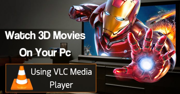 How to Watch 3D Movies On PC Using VLC Media Player