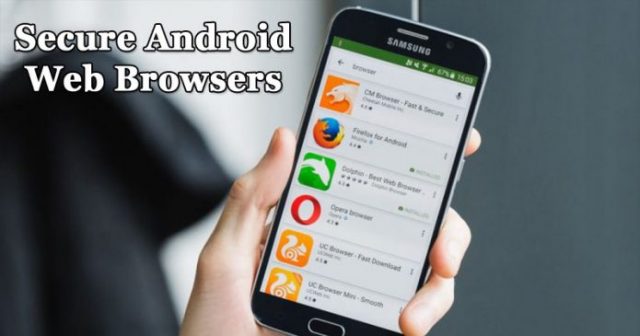 30 Best Secure Android Browsers To Browse Web Securely