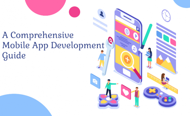 A Comprehensive Mobile App Development Guide