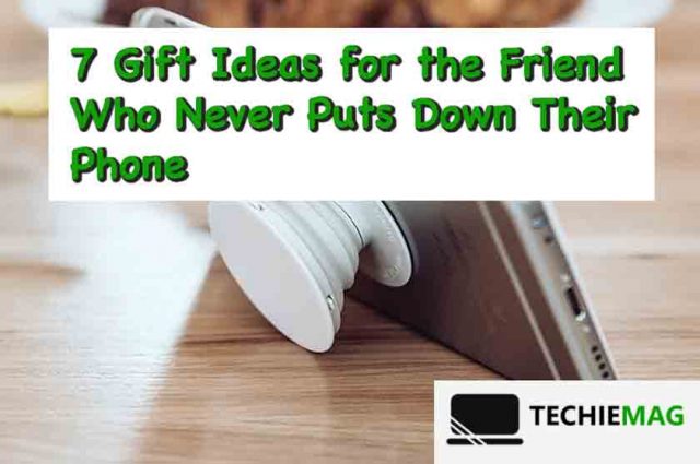 7-Gift-Ideas-for-the-Friend-Who-Never-Puts-Down-Their-Phone
