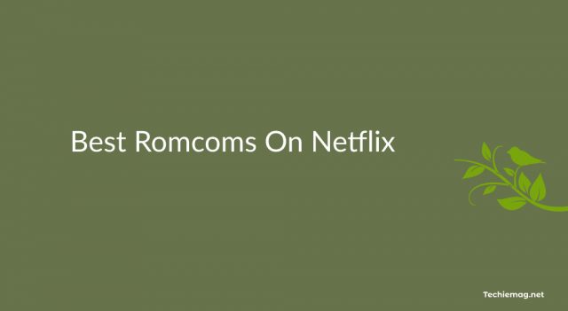 Best Romcoms On Netflix